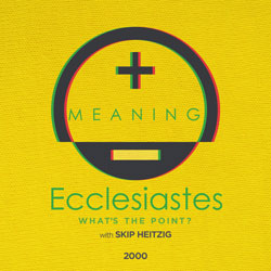 21 Ecclesiastes - What's the Point? - 2000