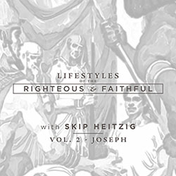 Lifestyles of the Righteous and Faithful - Joseph